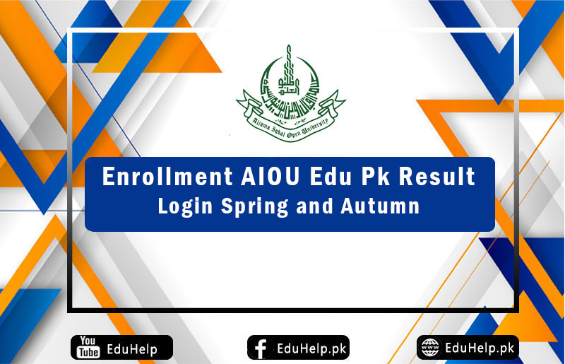 Enrollment AIOU Edu Pk Result Login Spring and Autumn