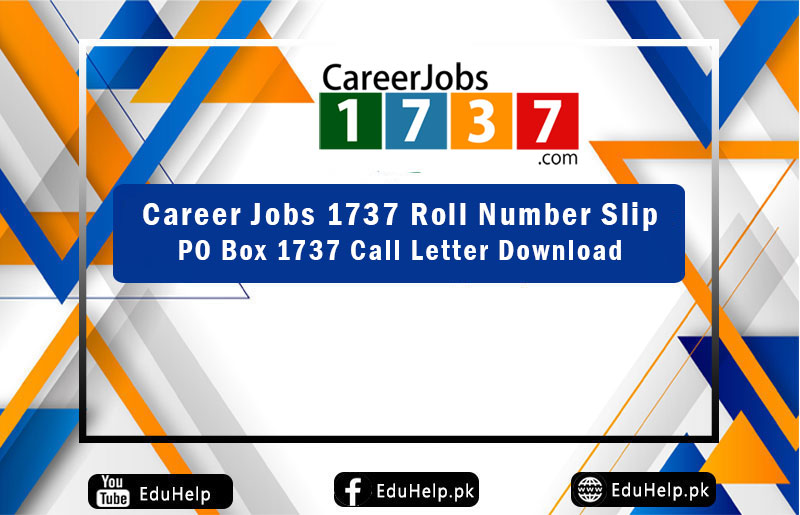 Career Jobs 1737 Roll Number Slip Call Letter Download