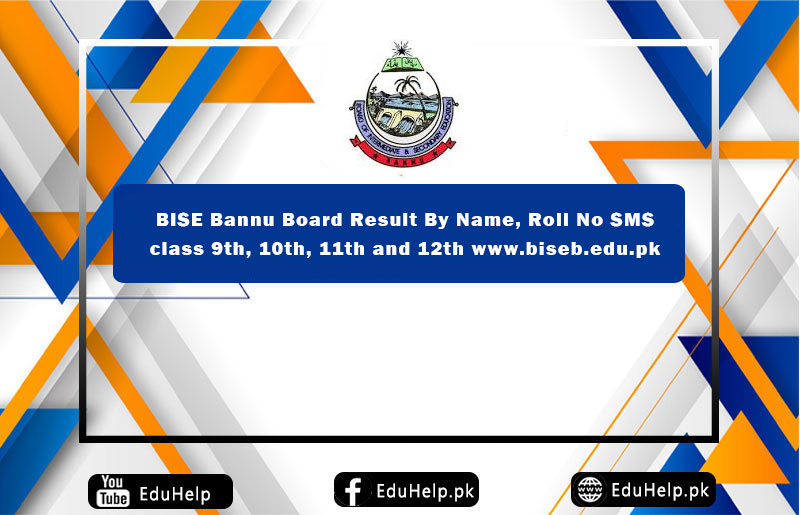 BISE Bannu Board Result By Name, Roll No SMS class 9th, 10th, 11th and 12th www.biseb.edu.pk