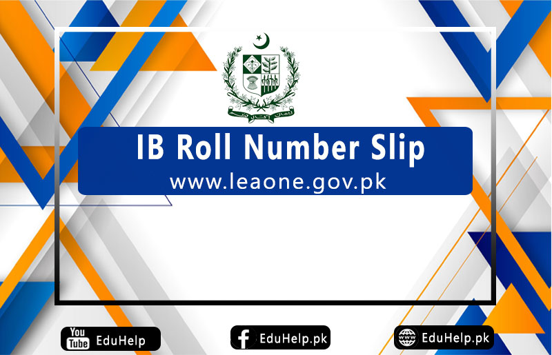 IB Roll Number Slip www.leaone.gov.pk