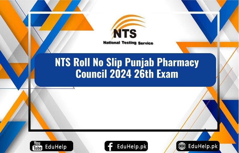 NTS Roll No Slip Punjab Pharmacy Council 2024 26th Exam